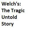 Welch's: The Tragic Untold Story