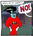 Freakazoid, don't say her name!