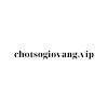 chotsogiovangvip
