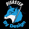 DisasterByDesign